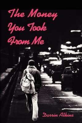 The Money You Took from Me by Darrin Atkins image