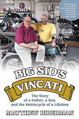 Big Sid's Vincati: The Story of a Father, a Son, and the Motorcycle of a Lifetime by Matthew Biberman image