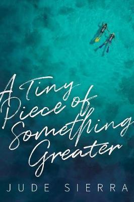 A Tiny Piece of Something Greater by Jude Sierra image
