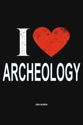 I Love Archeology 2020 Calender by Del Robbins