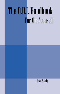 The D.U.I. Handbook: For the Accused by David N Jolly image