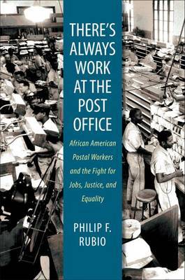 There's Always Work at the Post Office on Hardback by Philip F Rubio