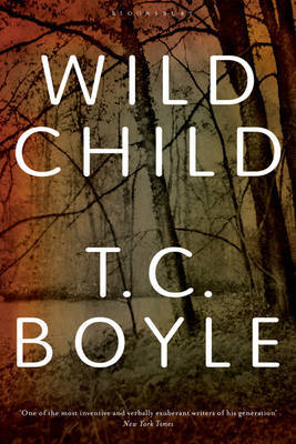 Wild Child on Hardback by T.C Boyle