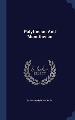 Polytheism and Monotheism on Hardback by (Sabine Baring-Gould