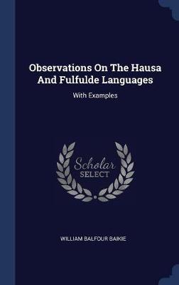 Observations on the Hausa and Fulfulde Languages by William Balfour Baikie image