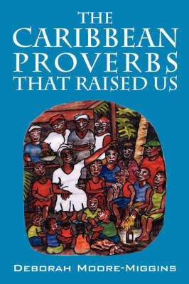 The Caribbean Proverbs That Raised Us by Deborah, Moore Miggins image