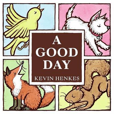 A Good Day Board Book by Kevin Henkes