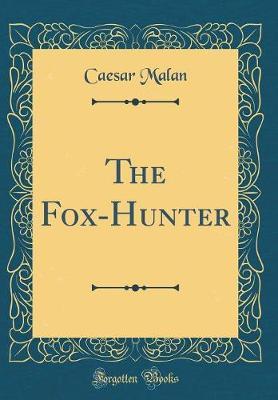 The Fox-Hunter (Classic Reprint) by Caesar Malan image