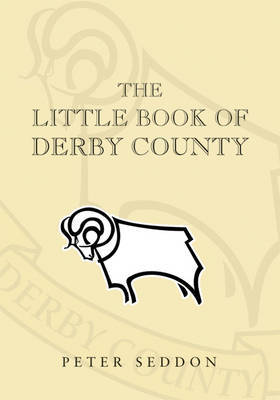 The Little Book of Derby County by Peter J. Seddon image