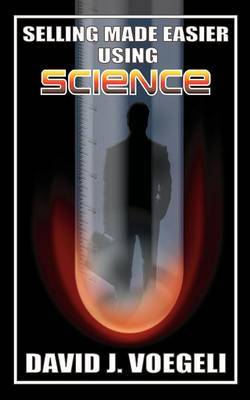 Selling Made Easier Using Science by David J. Voegeli image