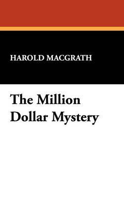 The Million Dollar Mystery by Macgrath Harold Macgrath image