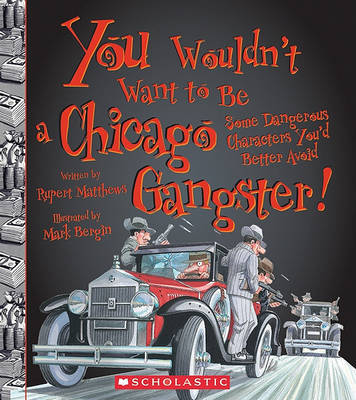 You Wouldnt Want to Be a Chicago Gangster! on Hardback by Rupert Matthews