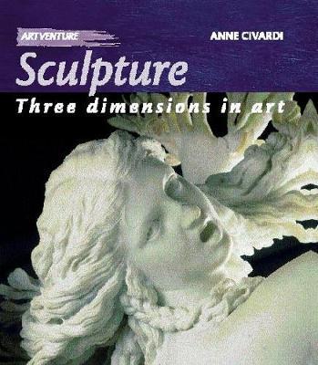Artventure: Sculpture: Three Dimensions In Art by Anne Civardi image