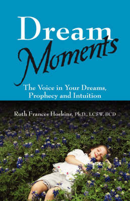 Dream Moments: The Voice in Your Dreams, Prophecy and Intuition by Ruth Frances Hoskins PhD LCSW BCD image