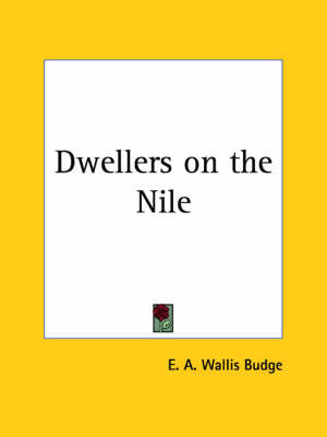 Dwellers on the Nile (1910) by Sir E.A. Wallis Budge image