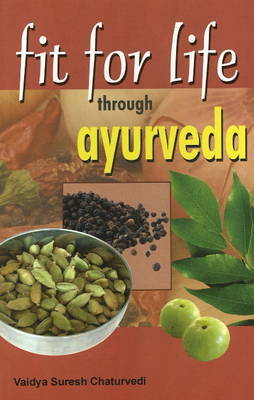 Fit for Life Through Ayurveda by Vaidya Suresh Chaturvedi image