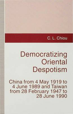 Democratizing Oriental Despotism on Hardback by C. Chiou