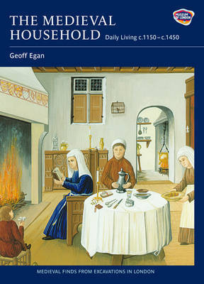 The Medieval Household on Hardback by Geoff Egan