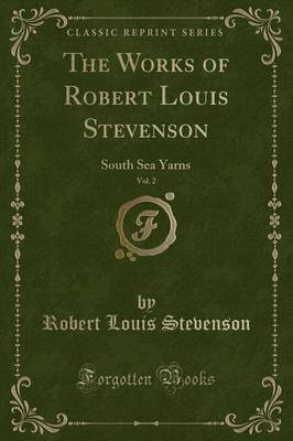 South Sea Yarns, Vol. 2 (Classic Reprint) by Robert Louis Stevenson