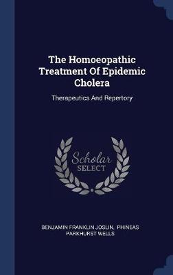 The Homoeopathic Treatment of Epidemic Cholera by Benjamin Franklin Joslin image