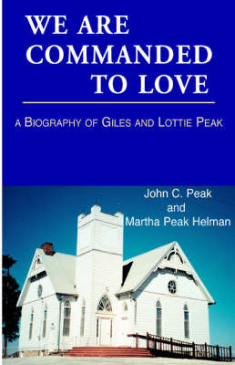 We Are Commanded to Love on Hardback by John C. Peak