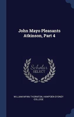 John Mayo Pleasants Atkinson, Part 4 by William Mynn Thornton image