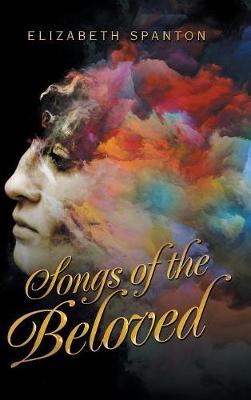 Songs of the Beloved by Elizabeth Spanton image