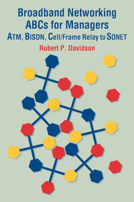 Broadband Networking ABCs for Managers: ATM, BISDN, Cell/Frame Relay to SONET on Paperback by Robert P. Davidson