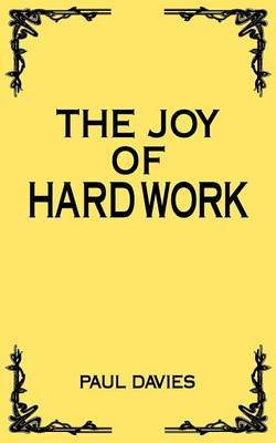 The Joy of Hard Work by Paul Davies image