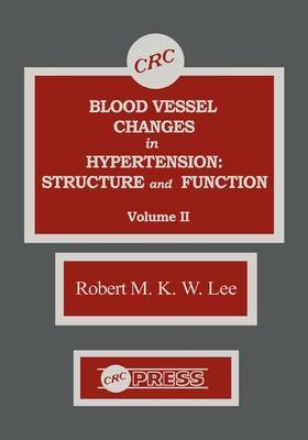Blood Vessel Changes in Hypertension Structure and Function, Volume II by R.M.K.W. Lee image