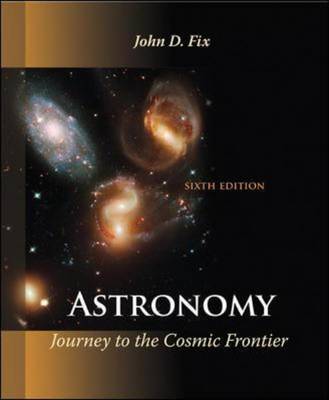 Astronomy: Journey to the Cosmic Frontier on Hardback by John Fix