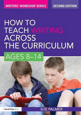 How to Teach Writing Across the Curriculum: Ages 8-14 by Sue Palmer image