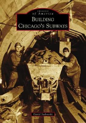 Building Chicago's Subways by David Sadowski image