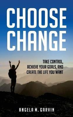 Choose Change by Angela M Garvin image