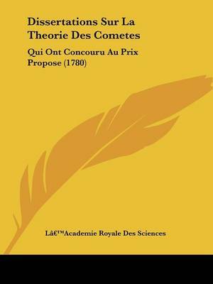 Dissertations Sur La Theorie Des Cometes: Qui Ont Concouru Au Prix Propose (1780) by La -- Academie Royale Des Sciences image
