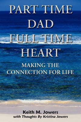 Part Time Dad Full Time Heart by Keith M. Jowers image