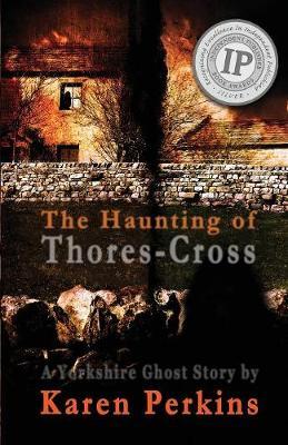 The Haunting of Thores-Cross by Karen Perkins