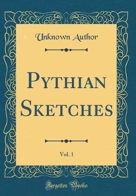 Pythian Sketches, Vol. 1 (Classic Reprint) by Unknown Author image