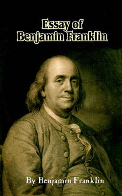 Essays of Benjamin Franklin: Moral, Social and Scientific image