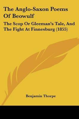 The Anglo-Saxon Poems Of Beowulf: The Scop Or Gleeman's Tale, And The Fight At Finnesburg (1855) image