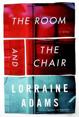 The Room and the Chair by Lorraine Adams image