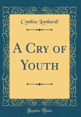A Cry of Youth (Classic Reprint) by Cynthia Lombardi image
