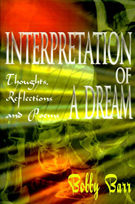 Interpretation of a Dream: Thoughts, Reflections and Poems by Bobby Barr image