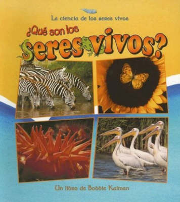Que son los Seres Vivos? by Bobbie Kalman image