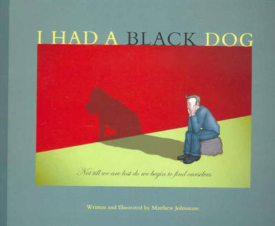I Had a Black Dog by Matthew Johnstone image
