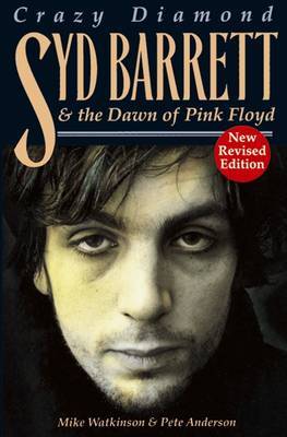 Crazy Diamond: Syd Barrett and the Dawn of "Pink Floyd" by Mike Watkinson image