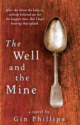 The Well And The Mine by Gin Phillips image