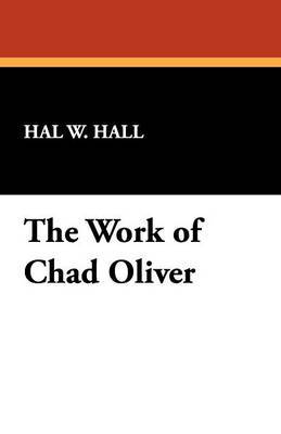 The Work of Chad Oliver by Hal W. Hall image