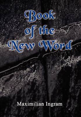 Book of the New Word by Maximilian Ingram image