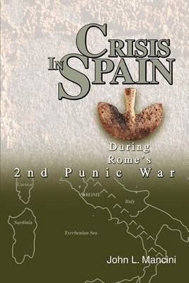 Crisis in Spain: During Rome's 2nd Punic War by John L. Mancini image